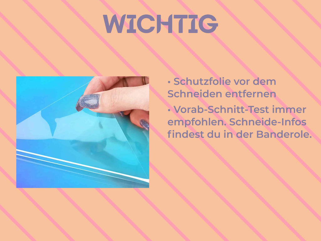 Wichtig: Schutzfolie vor dem Schneiden entfernen und unbedingt einen Schnitt-Test machen – Infos findest du in der Banderole.
